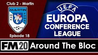 Around The Bloc | EUROPA CONFERENCE LEAGUE | Football Manager 2020 Journeyman | C02 E18