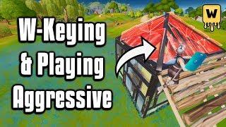 How To Play Aggressive and W-Key Effectively! - Fortnite Battle Royale