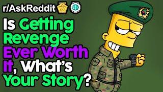 Is Getting Revenge Ever Worth It, What's Your Story? (r/AskReddit Top Posts | Reddit Stories)