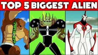 Top 5 Biggest Ben 10 Aliens