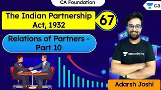 L67: The Indian Partnership Act, 1932 | Relations of Partners - Part 10 | Adarsh Joshi