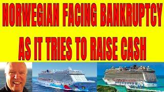 REPORTS: NORWEGIAN CRUISE LINE FACING BANKRUPTCY AS CASH RUNS OUT