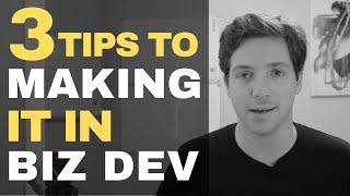 3 Tips on How to Make It In Business Development