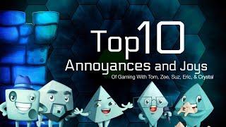 Top 10 Annoyances and Joys of Gaming