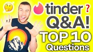 Tinder Q&A! [Top 10 Popular Questions]