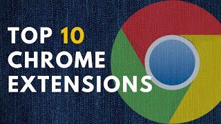 Top 10 Chrome Extensions That You Need Right Now 2020