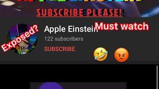 APPLE EINSTEIN- A fake YouTuber! (MUST WATCH)