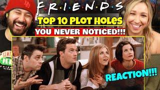 TOP 10 FRIENDS Plot Holes You Never Noticed | REACTION!!!