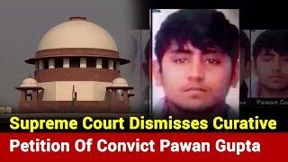 Nirbhaya Case: Top Court Dismisses Curative Petition Of Convict Pawan Gupta