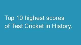 Top 10 highest test scores in cricket history.