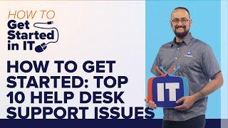 Top 10 Help Desk Support Issues | How to Get Started in IT show | ITProTV