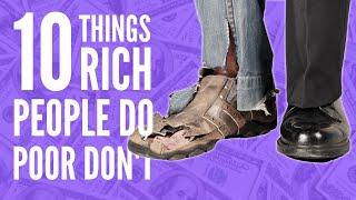 10 Things The Rich DO That The Poor DON'T