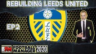 FM20 - EP2 - Rebuilding Leeds United - Football Manager 2020
