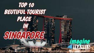 Top 10  Beutiful Tourist Place In SINGAPORE | सिंगापुर एशिया का सबसे बढ़िया देश | imagine travels