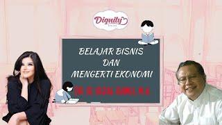 DIGNITY SOCIAL ONLINE CLASS Dr. Ir. Rizal Ramli, M.A. "BELAJAR BISNIS DAN BELAJAR MENGERTI EKONOMI"