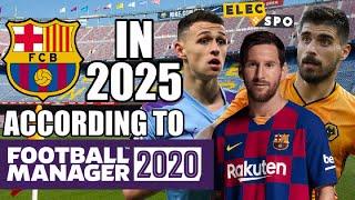 Barcelona In 2025 According To Football Manager 2020