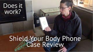 Shield Your Body Phone Case Review.  Does it really work?