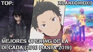 TOP 10 MEJORES OPENING DE LA DÉCADA - 2010 HASTA 2019 - / xdantonioxd