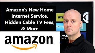 CCT - Amazon's New Home Internet Service, Hidden Cable TV Fees, & More