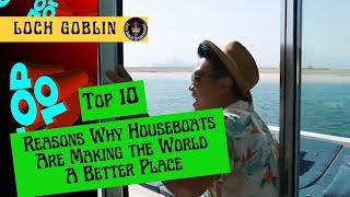 Top 10 Reasons Why Houseboats Are Making the World A Better Place