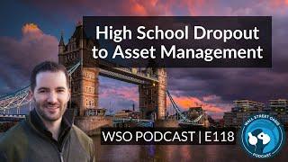 E118: High School Dropout to Top Masters in London - Asset Management