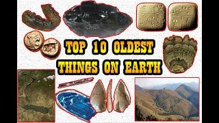 Top 10 Oldest Things on Earth
