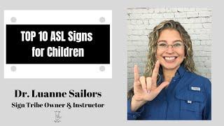 TOP 10 ASL SIGNS FOR CHILDREN + AUTISM / DISABILITIES + SIGN TRIBE @Dr. Luanne Sailors Sign Language