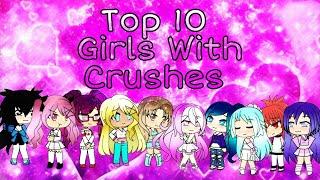 Top 10 Girls With crushes - [Typography] - (Gacha Life Music Video)