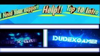 I Need your support || Suggest me || Top 10 Intro || Thank u All for Supporting || By- Dude X Gamer