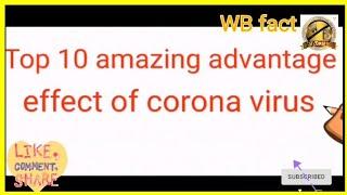 Top 10 amazing advantage effect of corona virus