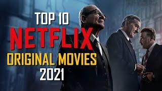 Top 10 Best NETFLIX ORIGINAL MOVIES of All Time! 2021