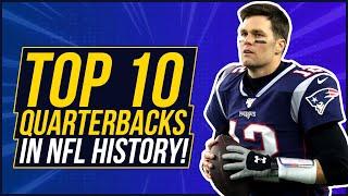 TOP 10 Quarterbacks in NFL HISTORY! - CONTROVERSIAL