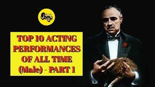 TOP 10 ACTING PERFORMANCES OF ALL TIME - Male | PART 1 | Best Acting Of All Time