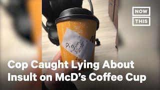 Cop Caught Lying About Insult on McDonald’s Coffee Cup | NowThis