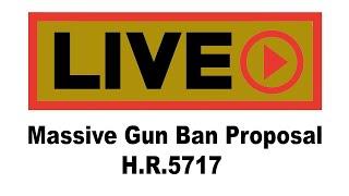 Call to Arms: H.R.5717 Sweeping Gun Ban