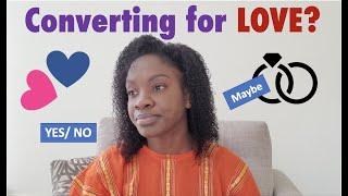 You Converted for Your Boyfriend? | Changing Religions for a Relationship