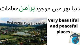 top 10 most peaceful places in the world || Relevant information