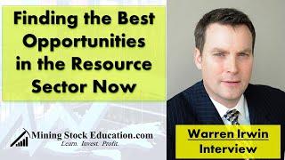 Fund Manager Warren Irwin on Finding the Best Opportunities in the Resource Sector Now