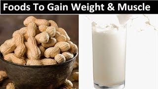 10 Best Foods To Help You Gain Weight & Muscle Fast