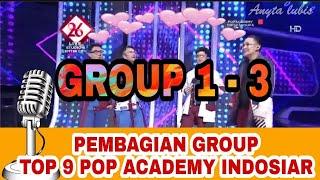 PEMBAGIAN GROUP TOP 9 POP ACADEMY INDOSIAR || GROUP 1 - 3