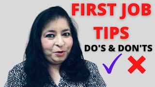 First Job Tips – These Do’s and Don’ts can help build your career