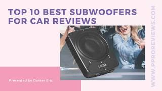 Top 10 Best Subwoofers for Car Reviews