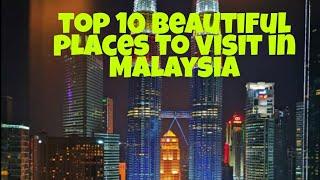 Top 10 Best Places to Visit in Malaysia