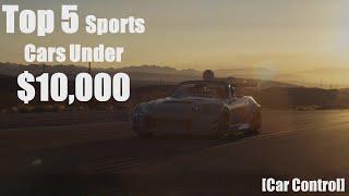 Top 5 Sports Cars Under 10k [Car Control]