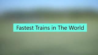 Amazing!!Top 10 Fastest  trains in the word today