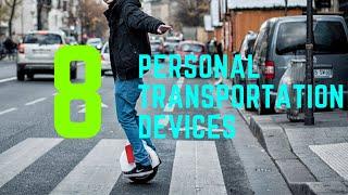 8 AMAZING PERSONAL TRANSPORTATION DEVICES