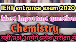 IERT entrance exam 2020, most important question, top 10 question, chemistry