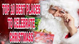 TOP 10 BEST PLACE TO CELEBRATE CHRISTMAS