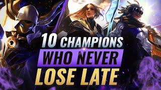 10 UNBEATABLE Champions Who NEVER LOSE Late Game - League of Legends Season 10