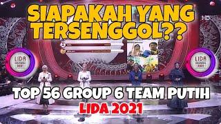 YANG TERSENGGOL TADI MALAM LIDA 2021 GROUP 6 TEAM PUTIH TOP 56 BESAR